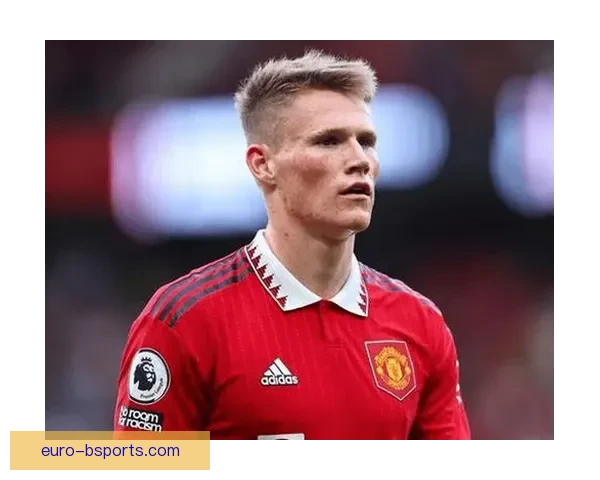 从曼联边缘到那不勒斯新核心麦克托米奈南下意甲迎来生涯关键转折